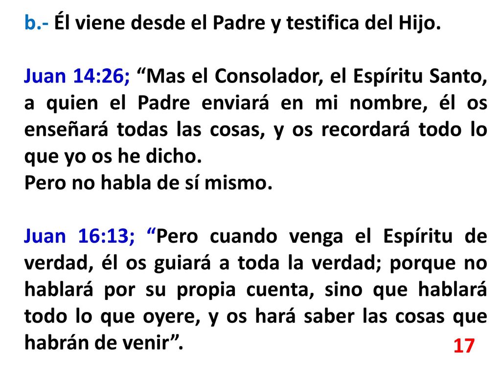 b.- Él viene desde el Padre y testifica del Hijo.