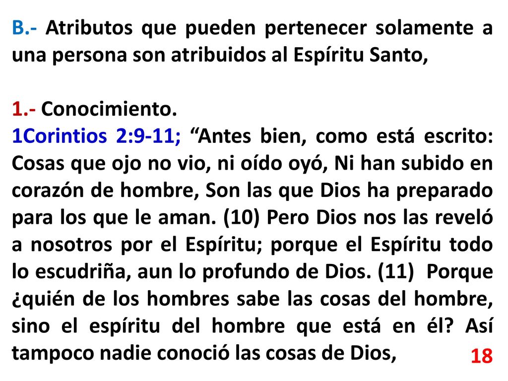 B.- Atributos que pueden pertenecer solamente a una persona son atribuidos al Espíritu Santo,