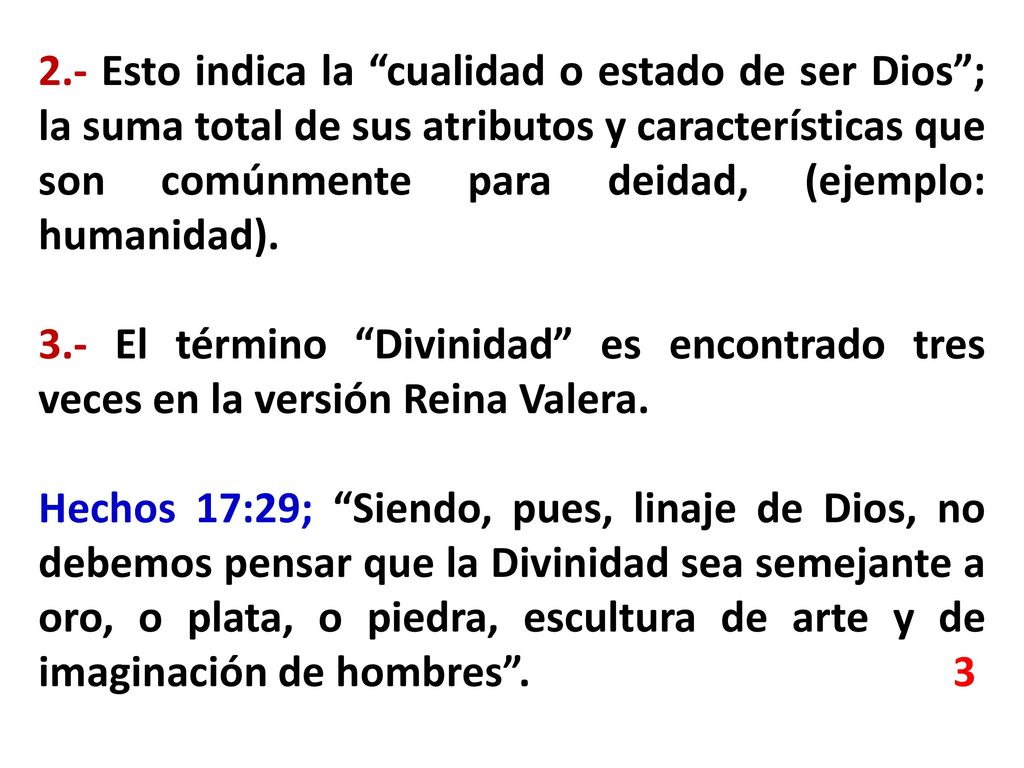 2.- Esto indica la cualidad o estado de ser Dios ; la suma total de sus atributos y características que son comúnmente para deidad, (ejemplo: humanidad).