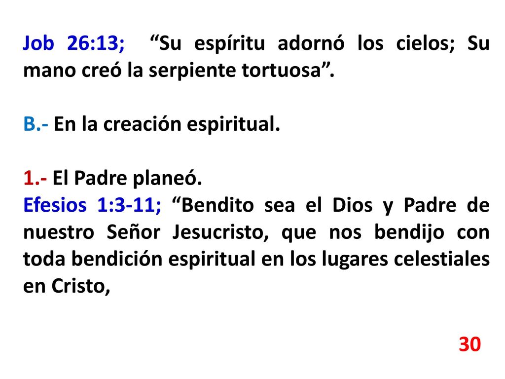 Job 26:13; Su espíritu adornó los cielos; Su mano creó la serpiente tortuosa .