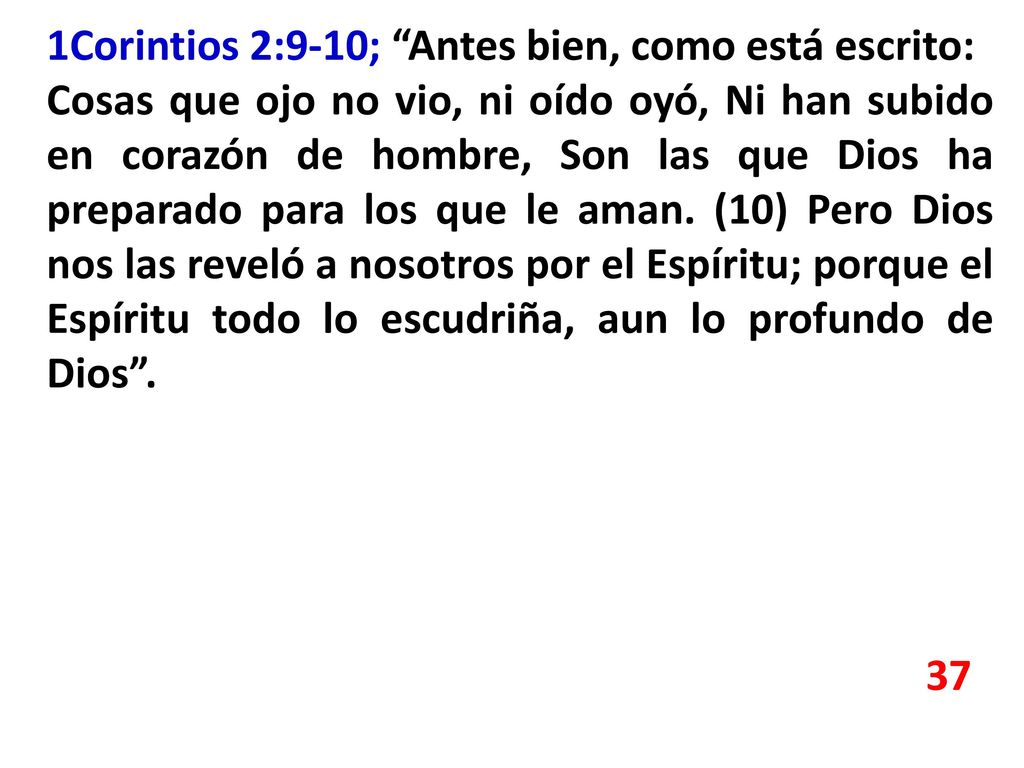 1Corintios 2:9-10; Antes bien, como está escrito: