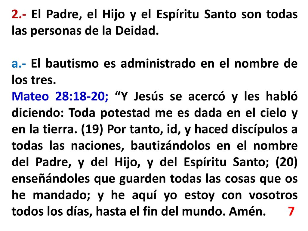 2.- El Padre, el Hijo y el Espíritu Santo son todas las personas de la Deidad.