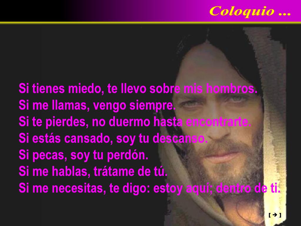 Coloquio ... Si tienes miedo, te llevo sobre mis hombros.