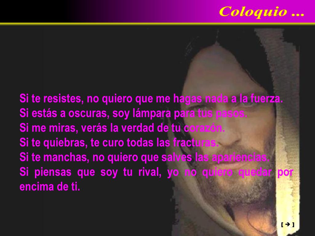 Coloquio ... Si te resistes, no quiero que me hagas nada a la fuerza.