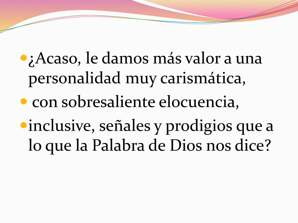 ¿Acaso, le damos más valor a una personalidad muy carismática,