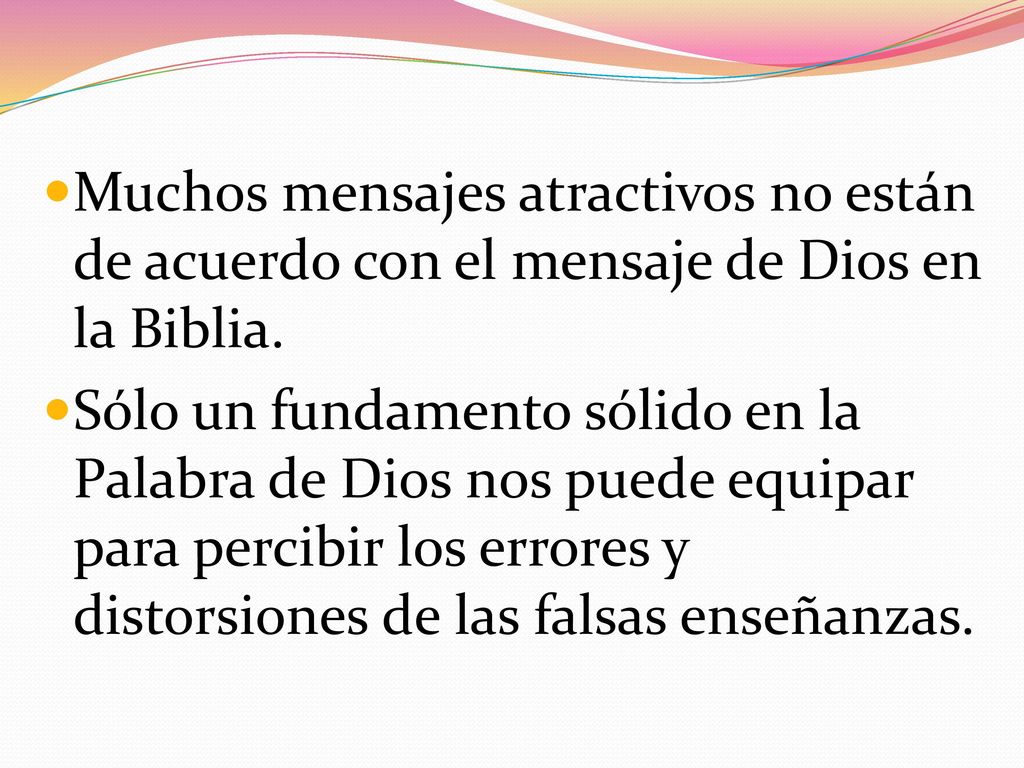 Muchos mensajes atractivos no están de acuerdo con el mensaje de Dios en la Biblia.