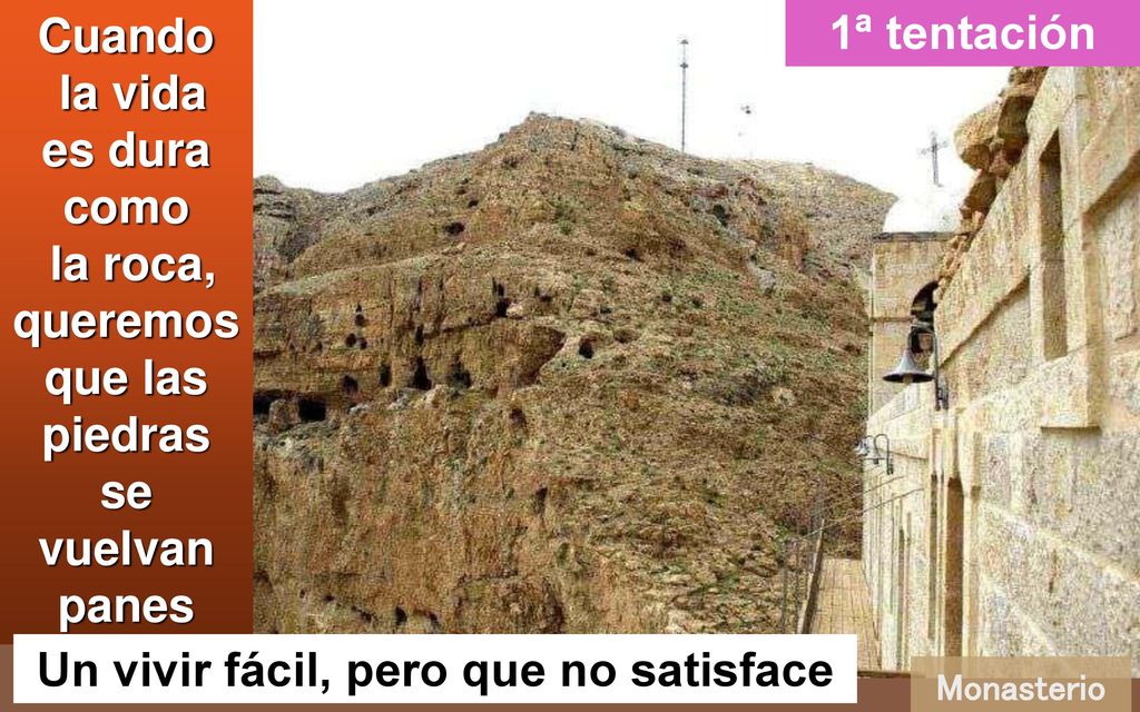 es dura como la roca, queremos que las piedras se vuelvan panes