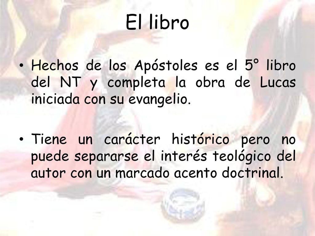 El libro Hechos de los Apóstoles es el 5° libro del NT y completa la obra de Lucas iniciada con su evangelio.