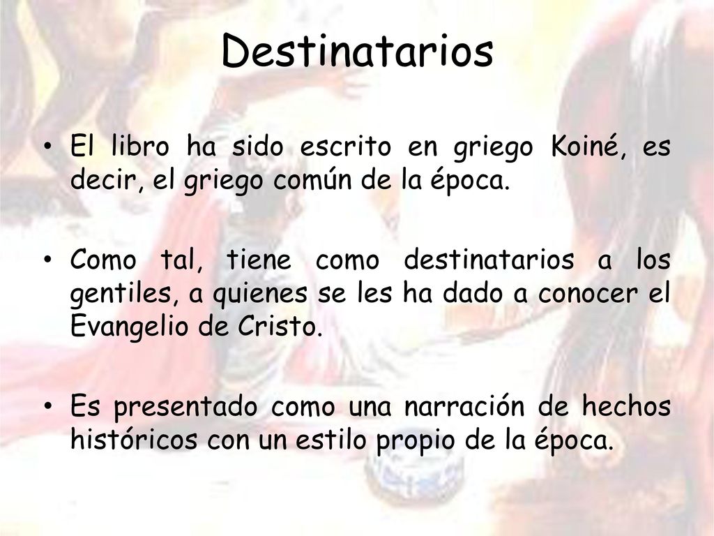 Destinatarios El libro ha sido escrito en griego Koiné, es decir, el griego común de la época.