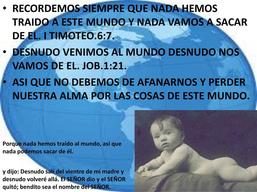 DESNUDO VENIMOS AL MUNDO DESNUDO NOS VAMOS DE EL. JOB.1:21.
