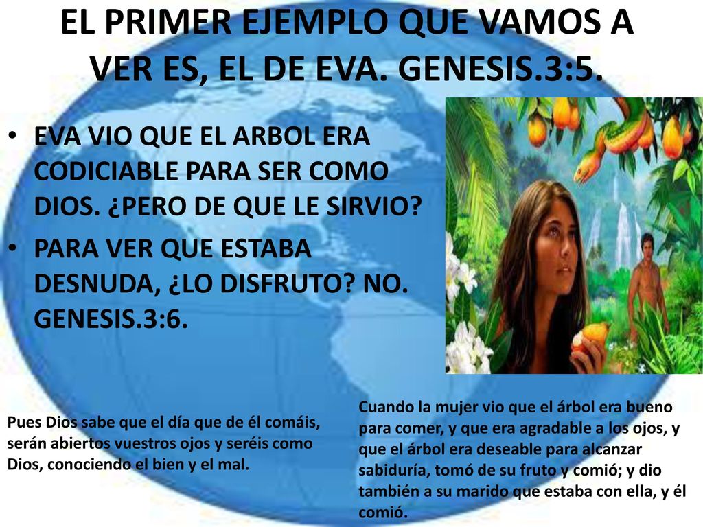 EL PRIMER EJEMPLO QUE VAMOS A VER ES, EL DE EVA. GENESIS.3:5.