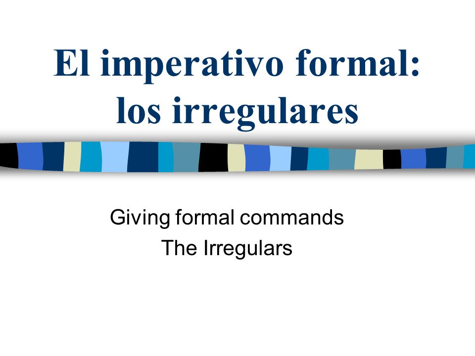 El imperativo formal: los irregulares
