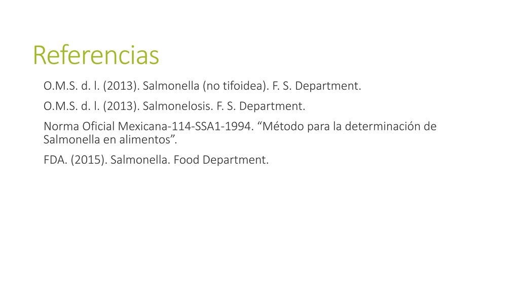 Referencias O.M.S. d. l. (2013). Salmonella (no tifoidea). F. S. Department. O.M.S. d. l. (2013). Salmonelosis. F. S. Department.
