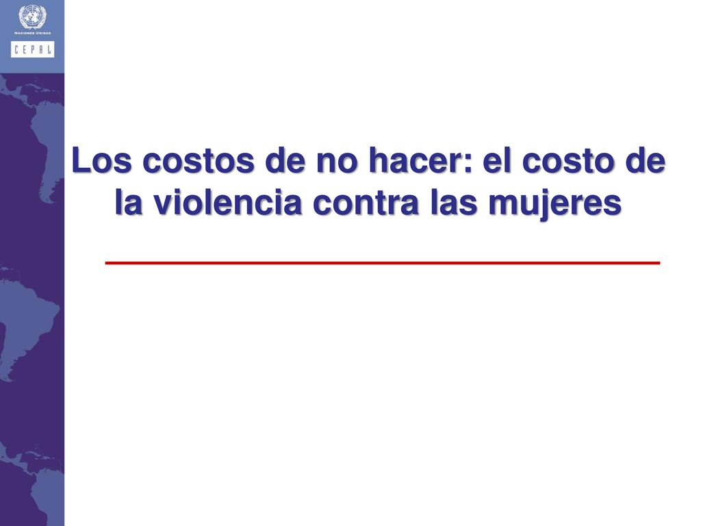 Los costos de no hacer: el costo de la violencia contra las mujeres
