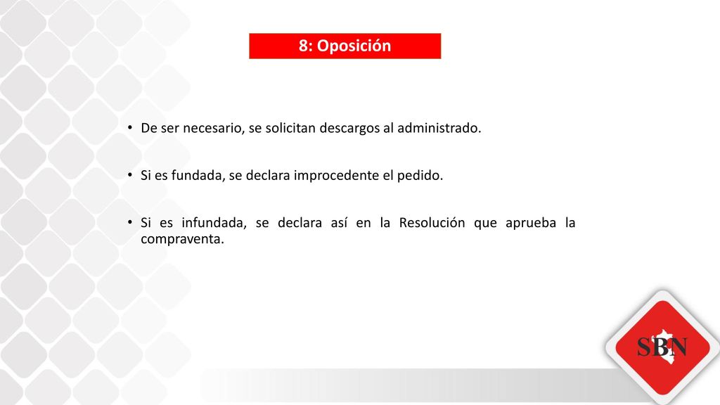 8: Oposición De ser necesario, se solicitan descargos al administrado.