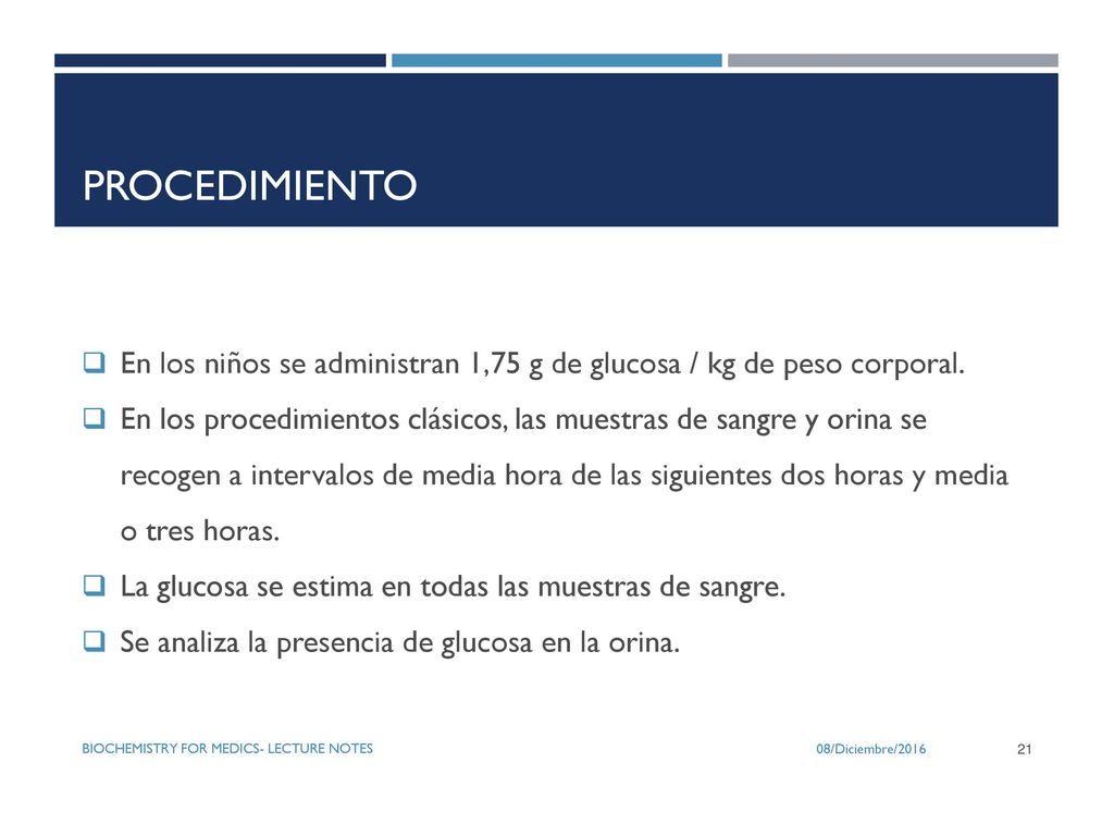Procedimiento En los niños se administran 1,75 g de glucosa / kg de peso corporal.