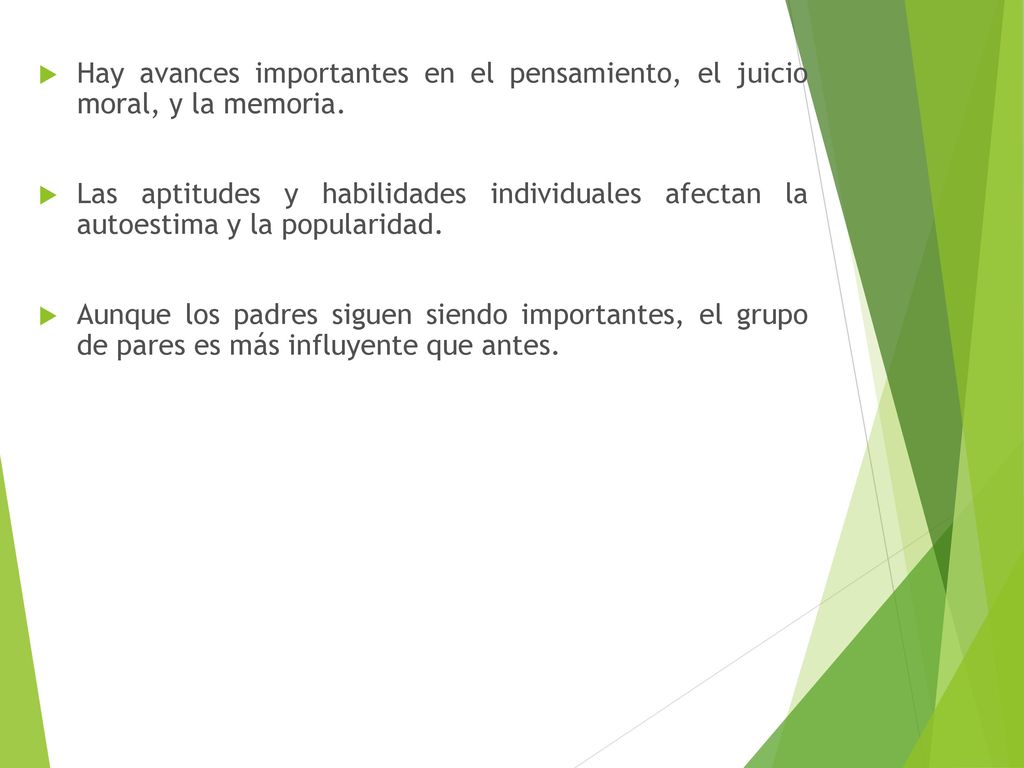 Hay avances importantes en el pensamiento, el juicio moral, y la memoria.