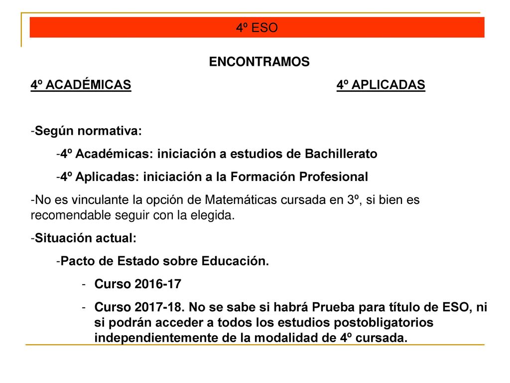 4º ESO ENCONTRAMOS. 4º ACADÉMICAS 4º APLICADAS. Según normativa: 4º Académicas: iniciación a estudios de Bachillerato.
