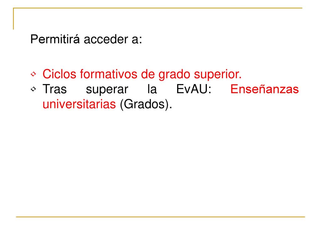 Permitirá acceder a: Ciclos formativos de grado superior.