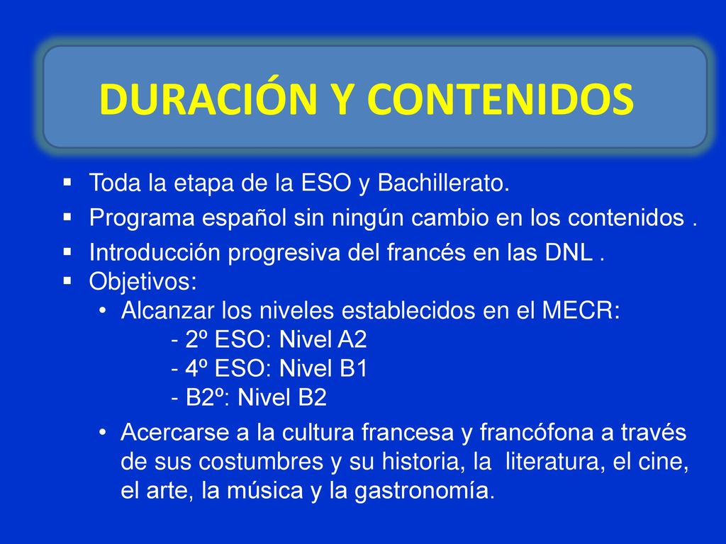 DURACIÓN Y CONTENIDOS Toda la etapa de la ESO y Bachillerato.