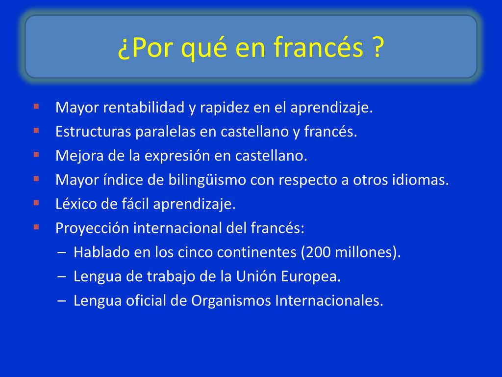 ¿Por qué en francés Mayor rentabilidad y rapidez en el aprendizaje.