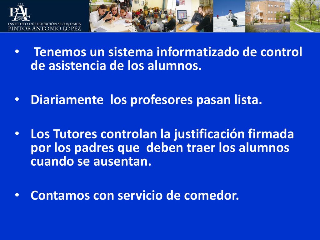 Tenemos un sistema informatizado de control de asistencia de los alumnos.