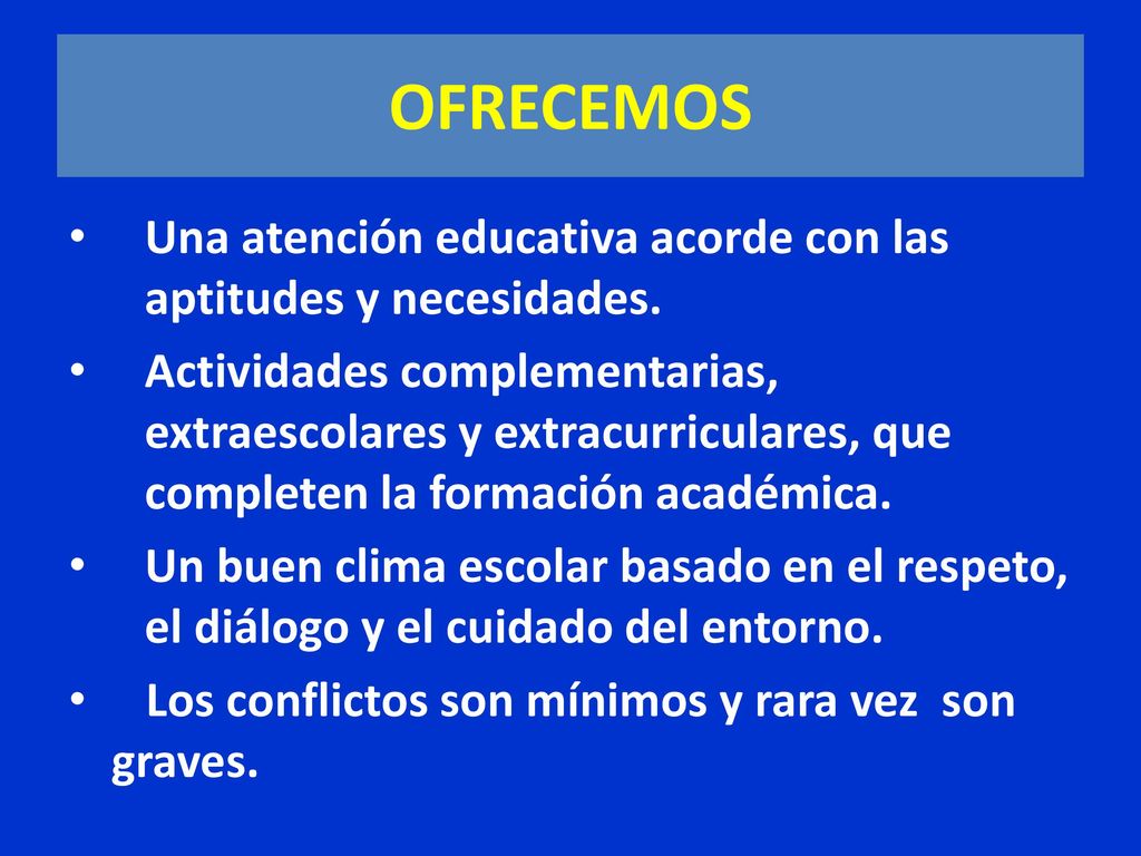 OFRECEMOS Una atención educativa acorde con las aptitudes y necesidades.