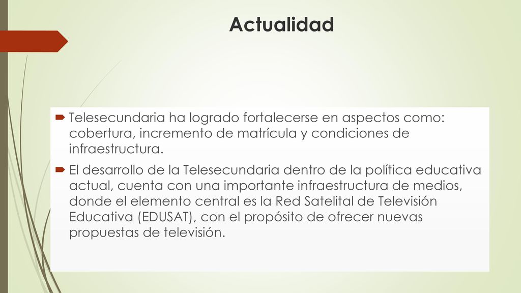 Actualidad Telesecundaria ha logrado fortalecerse en aspectos como: cobertura, incremento de matrícula y condiciones de infraestructura.