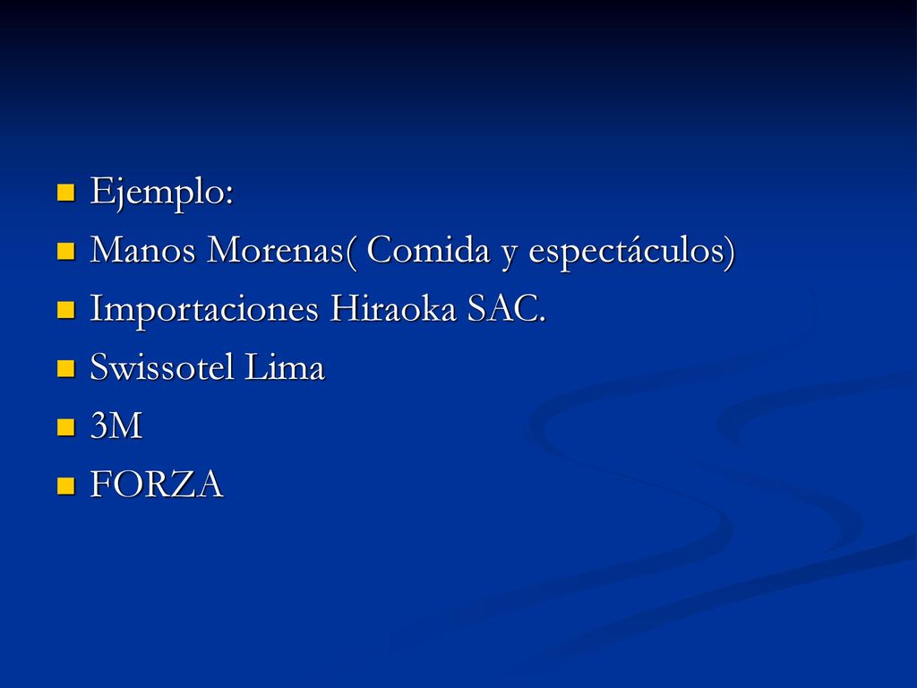 Ejemplo: Manos Morenas( Comida y espectáculos) Importaciones Hiraoka SAC. Swissotel Lima 3M FORZA