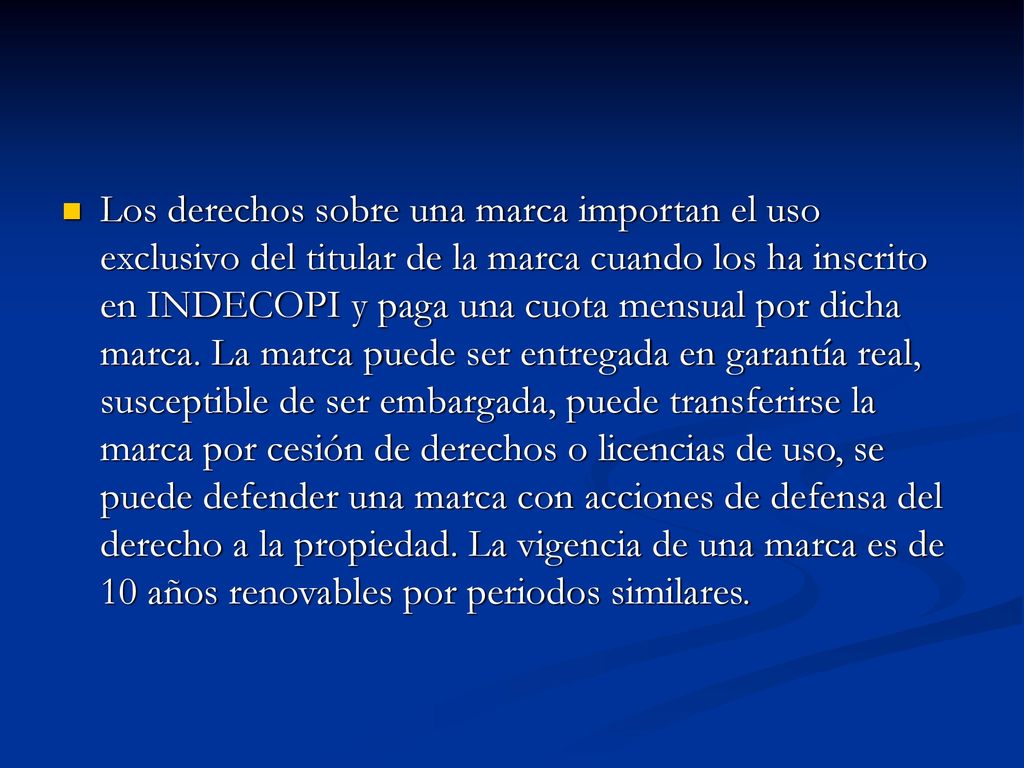 Los derechos sobre una marca importan el uso exclusivo del titular de la marca cuando los ha inscrito en INDECOPI y paga una cuota mensual por dicha marca.