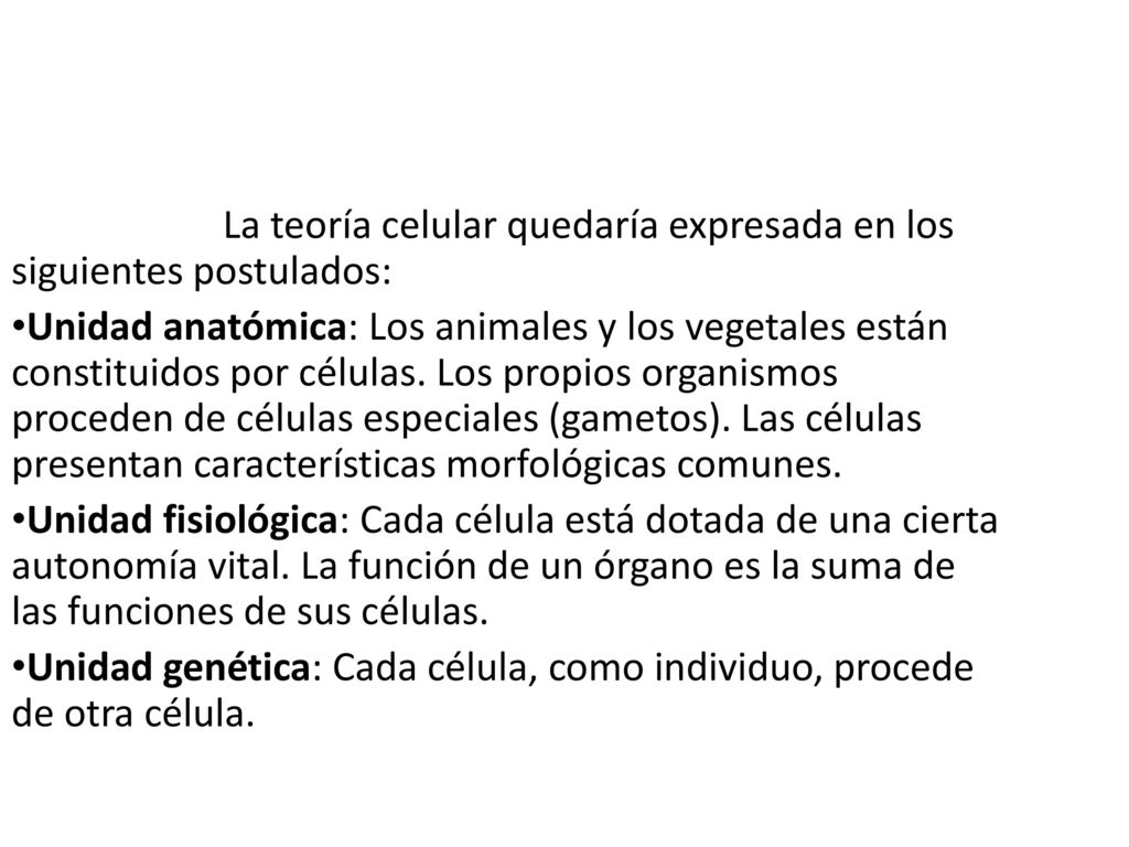 La teoría celular quedaría expresada en los siguientes postulados: