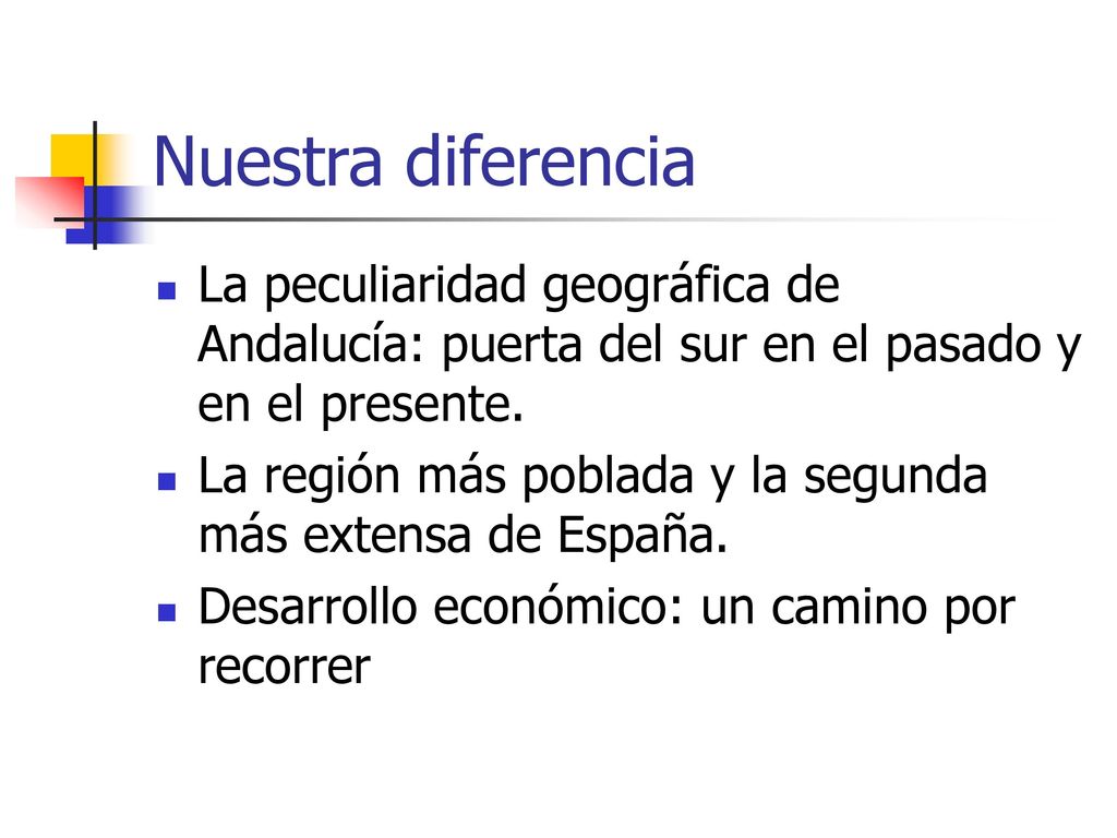 Nuestra diferencia La peculiaridad geográfica de Andalucía: puerta del sur en el pasado y en el presente.