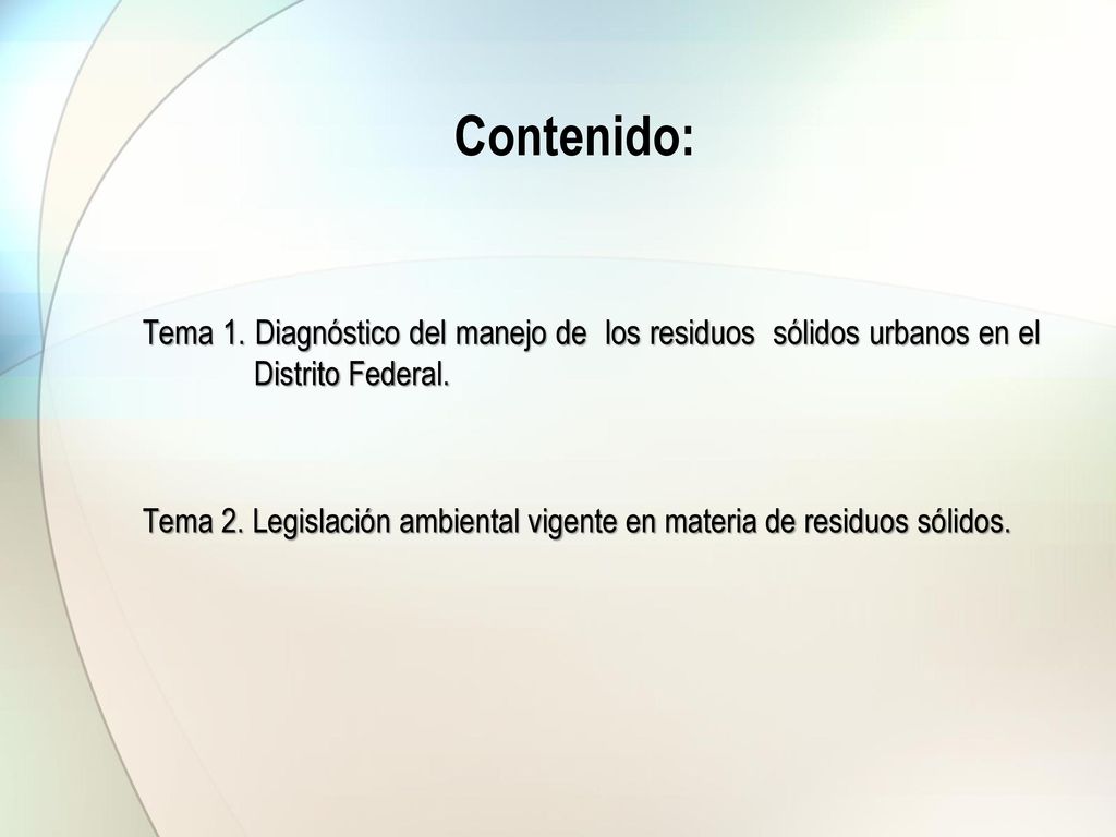 Contenido: Tema 1. Diagnóstico del manejo de los residuos sólidos urbanos en el Distrito Federal.