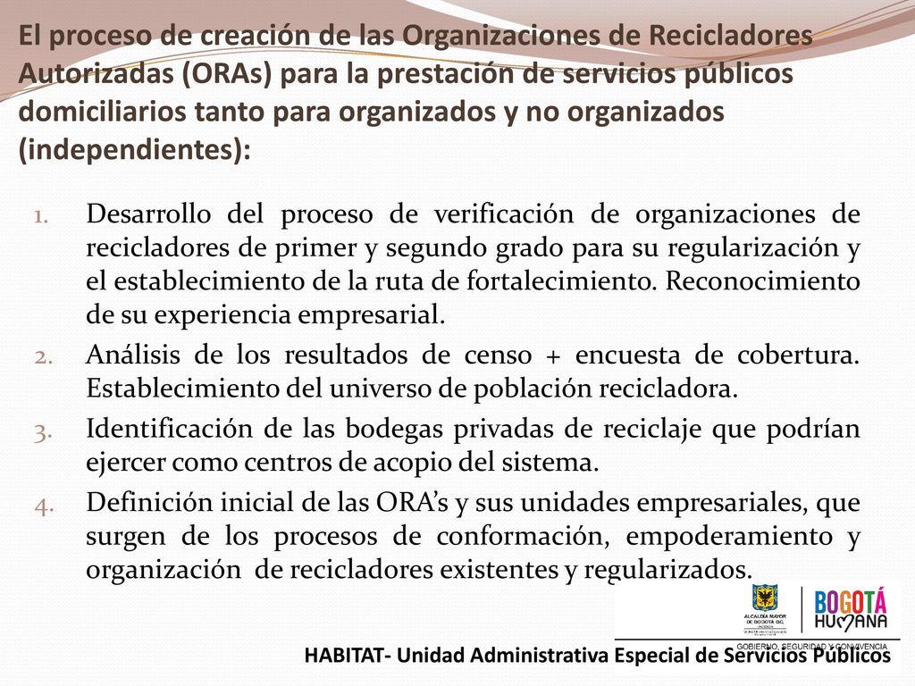 El proceso de creación de las Organizaciones de Recicladores Autorizadas (ORAs) para la prestación de servicios públicos domiciliarios tanto para organizados y no organizados (independientes):
