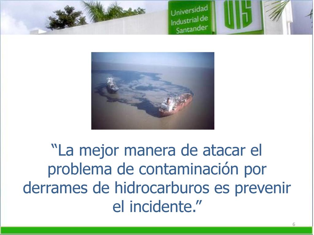 La mejor manera de atacar el problema de contaminación por derrames de hidrocarburos es prevenir el incidente.