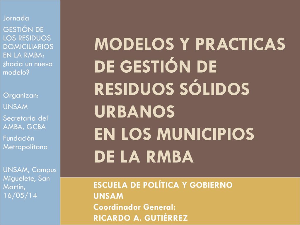 Jornada GESTIÓN DE LOS RESIDUOS DOMICILIARIOS EN LA RMBA: ¿hacia un nuevo modelo Organizan: UNSAM.