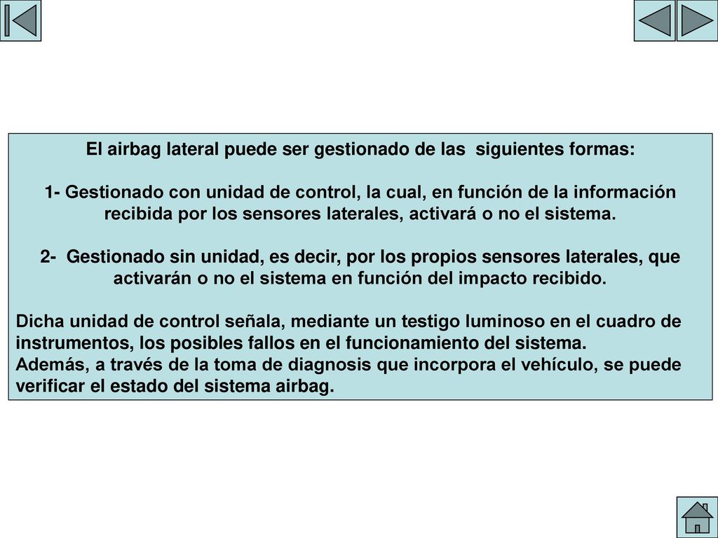 El airbag lateral puede ser gestionado de las siguientes formas: