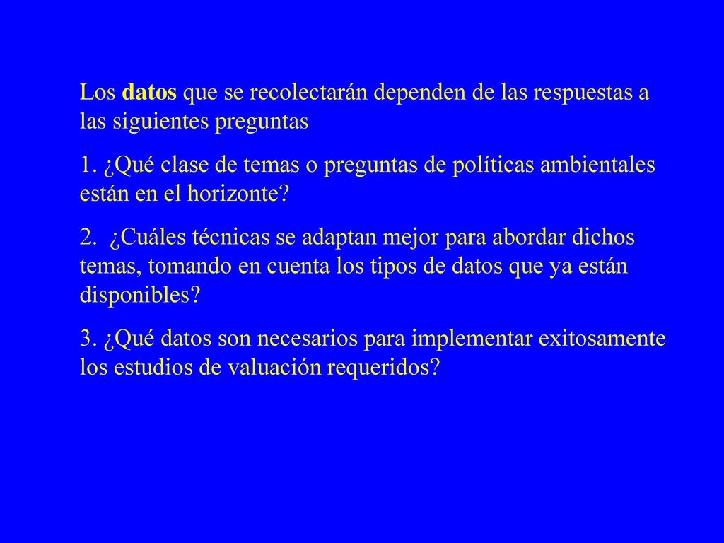 Los datos que se recolectarán dependen de las respuestas a las siguientes preguntas