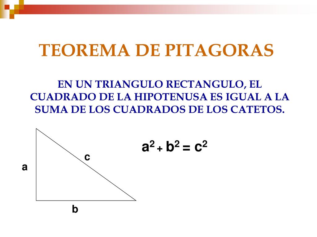 TEOREMA DE PITAGORAS a2 + b2 = c2