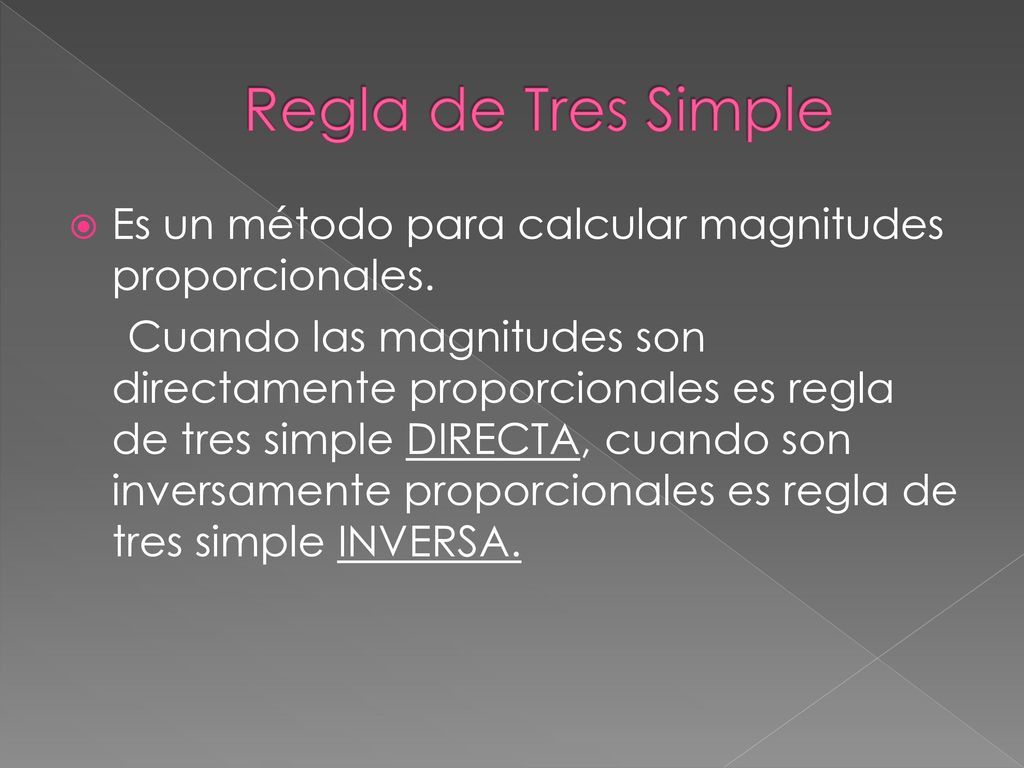Regla de Tres Simple Es un método para calcular magnitudes proporcionales.