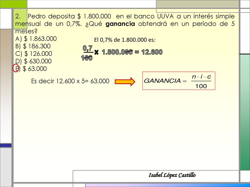 2. Pedro deposita $ en el banco UUVA a un interés simple mensual de un 0,7%. ¿Qué ganancia obtendrá en un período de 5 meses