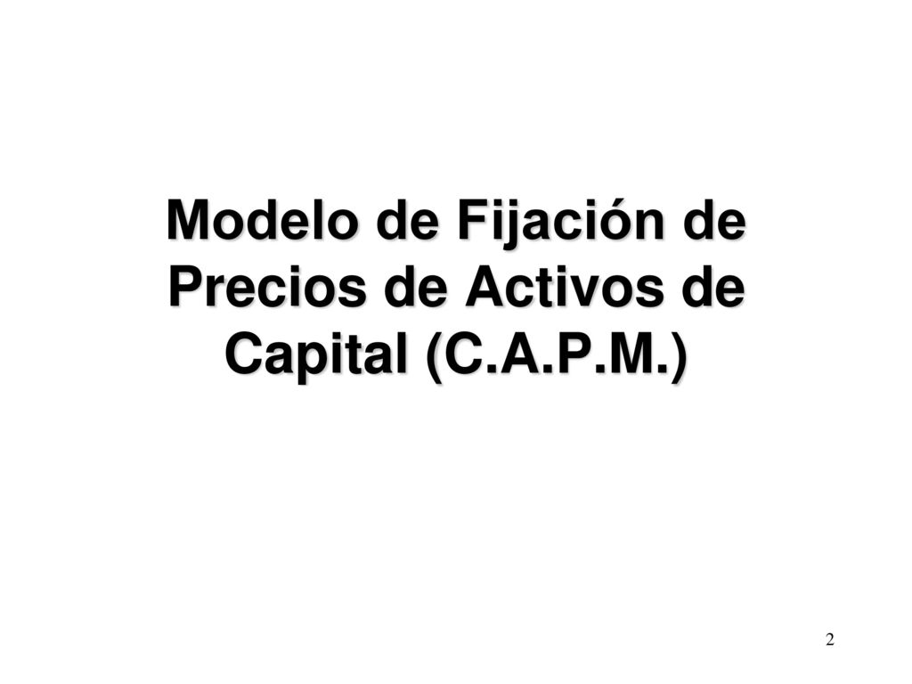 Modelo de Fijación de Precios de Activos de Capital (C.A.P.M.)