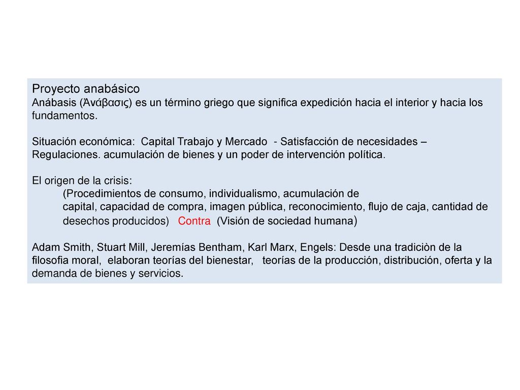 Proyecto anabásico Anábasis (Ἀνάβασις) es un término griego que significa expedición hacia el interior y hacia los fundamentos.