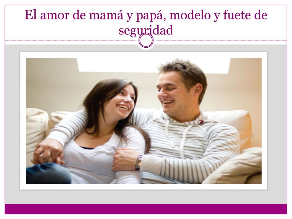 El amor de mamá y papá, modelo y fuete de seguridad