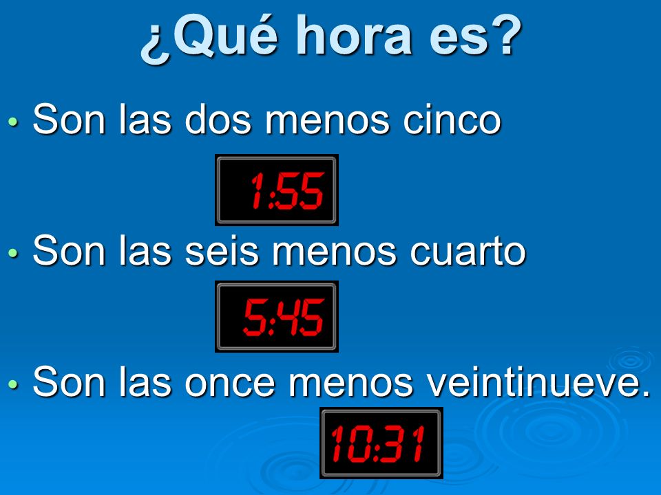 ¿Qué hora es Son las dos menos cinco Son las seis menos cuarto