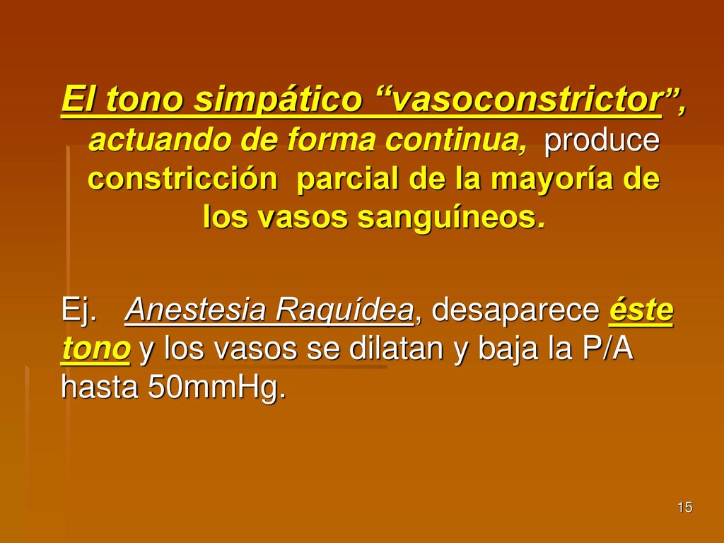 El tono simpático vasoconstrictor , actuando de forma continua, produce constricción parcial de la mayoría de los vasos sanguíneos.