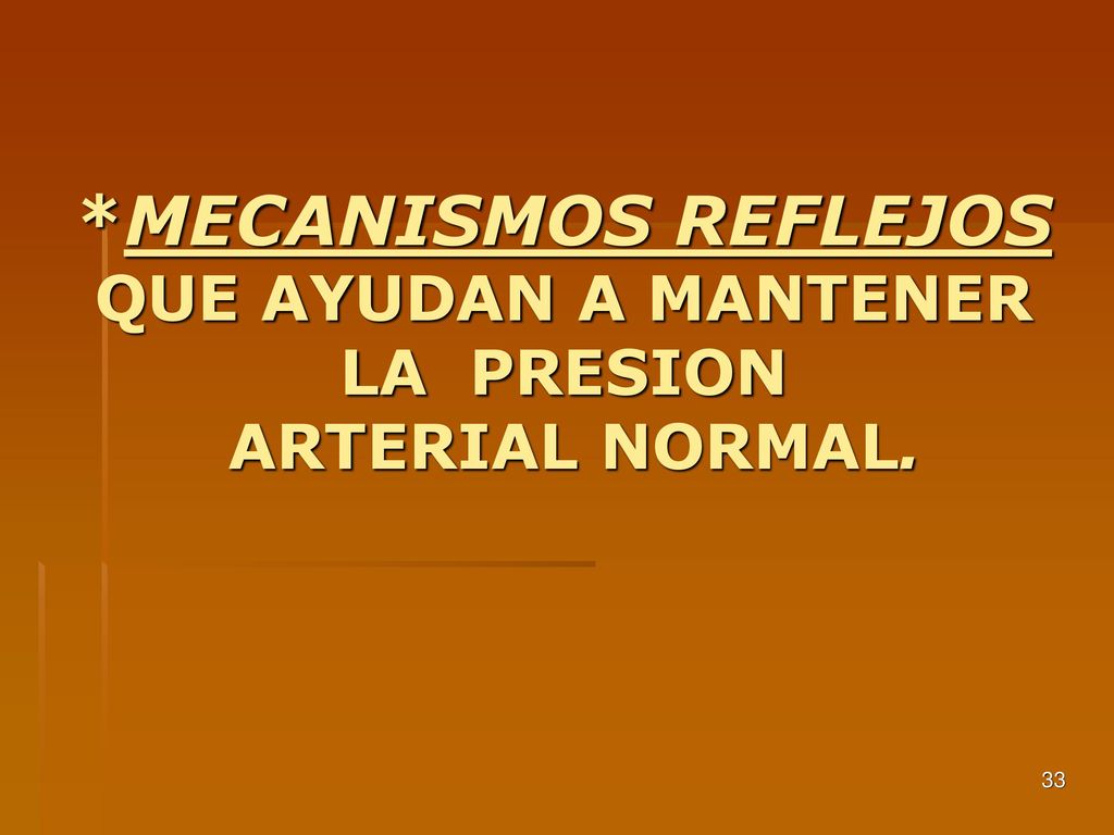 *MECANISMOS REFLEJOS QUE AYUDAN A MANTENER LA PRESION ARTERIAL NORMAL.