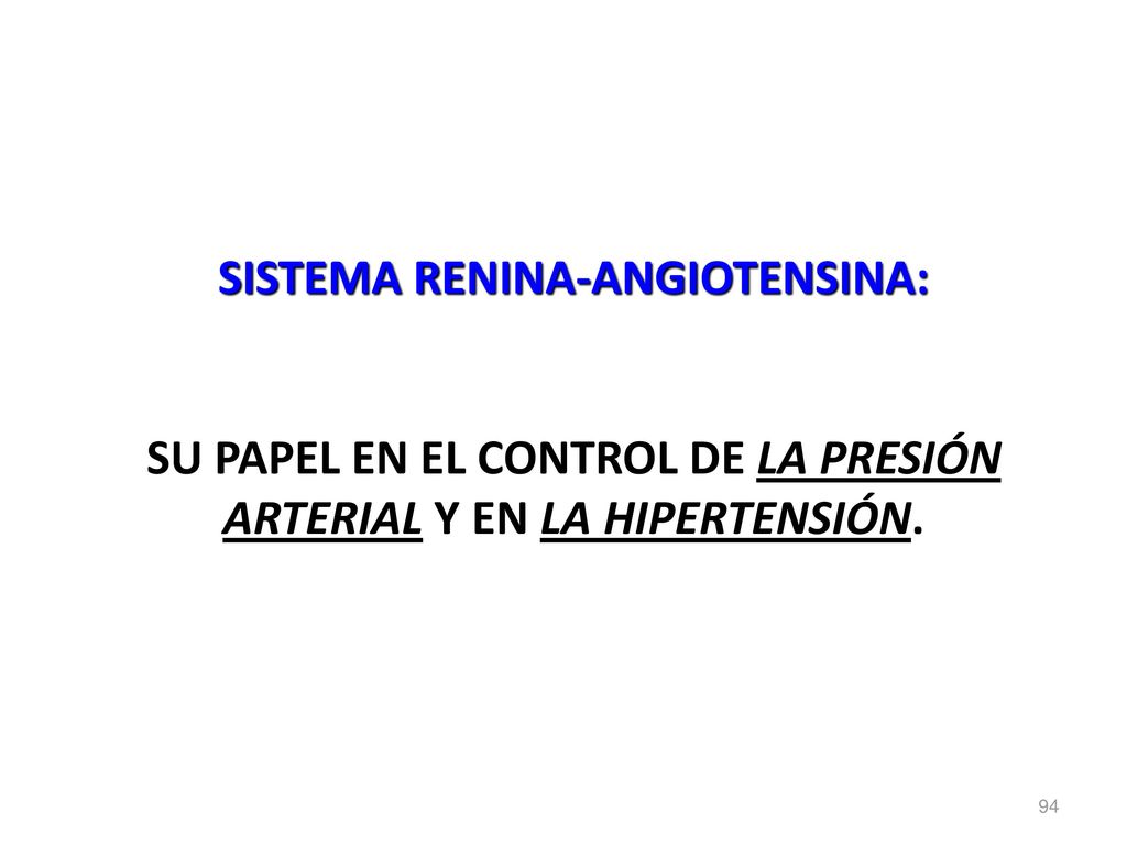 SISTEMA RENINA-ANGIOTENSINA: SU PAPEL EN EL CONTROL DE LA PRESIÓN ARTERIAL Y EN LA HIPERTENSIÓN.
