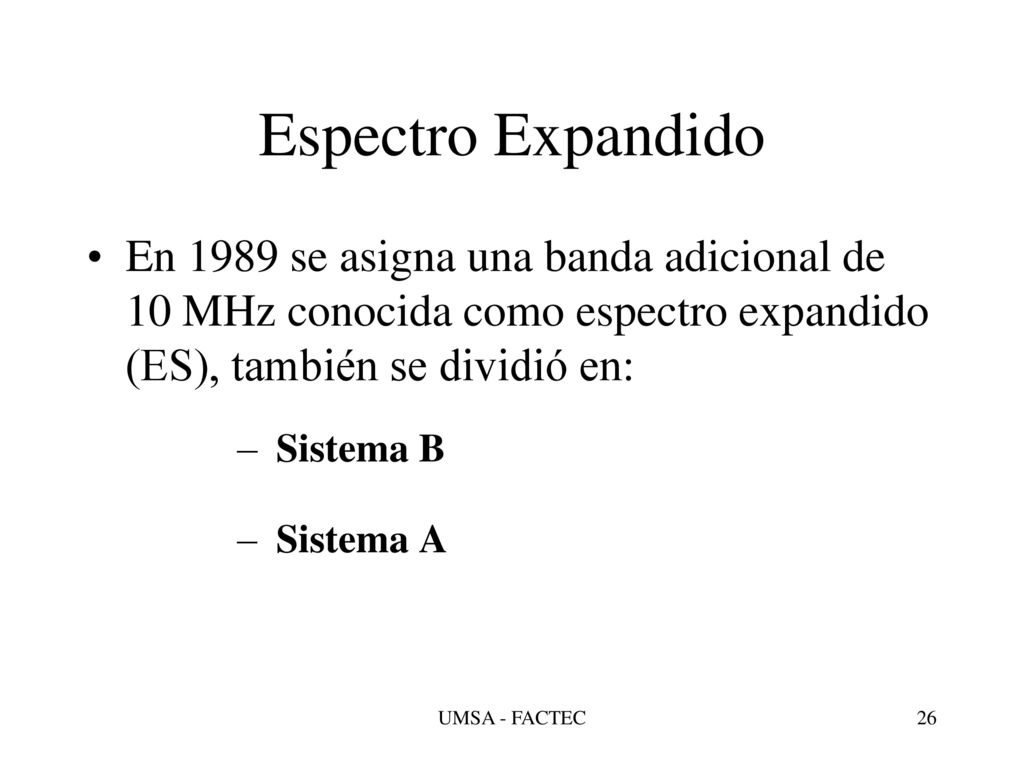 Espectro Expandido En 1989 se asigna una banda adicional de 10 MHz conocida como espectro expandido (ES), también se dividió en: