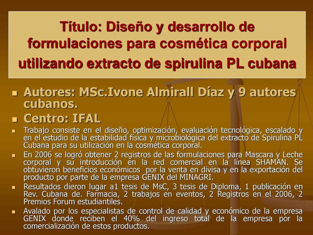 Título: Diseño y desarrollo de formulaciones para cosmética corporal utilizando extracto de spirulina PL cubana